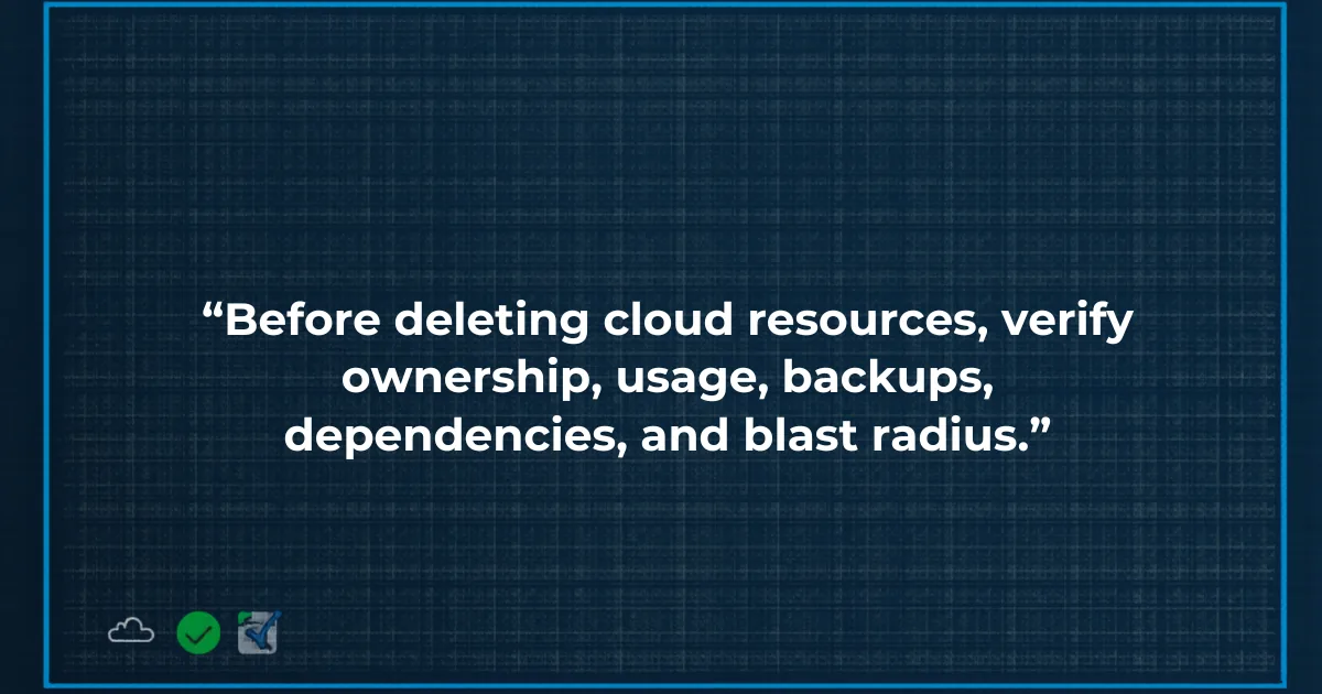 Cloud Cost Clinic safe cleanup reminder about verifying ownership and rollback before deleting resources