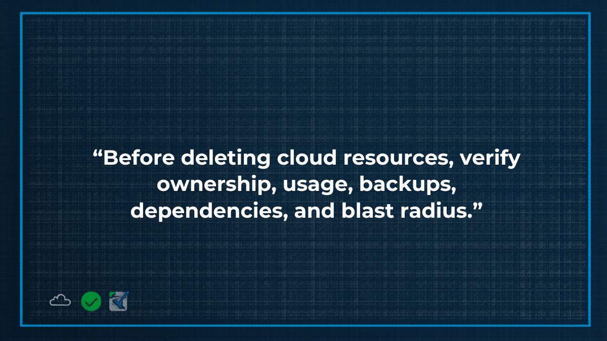 Quote graphic reminding teams to verify before deleting cloud resources.